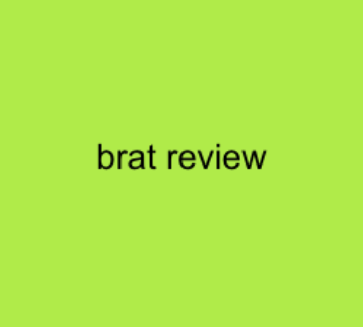 Brat and it’s the Same but I’m Reviewing it so it’s Not